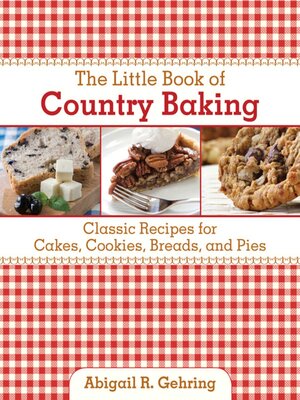 cover image of The Little Book of Country Baking: Classic Recipes for Cakes, Cookies, Breads, and Pies
